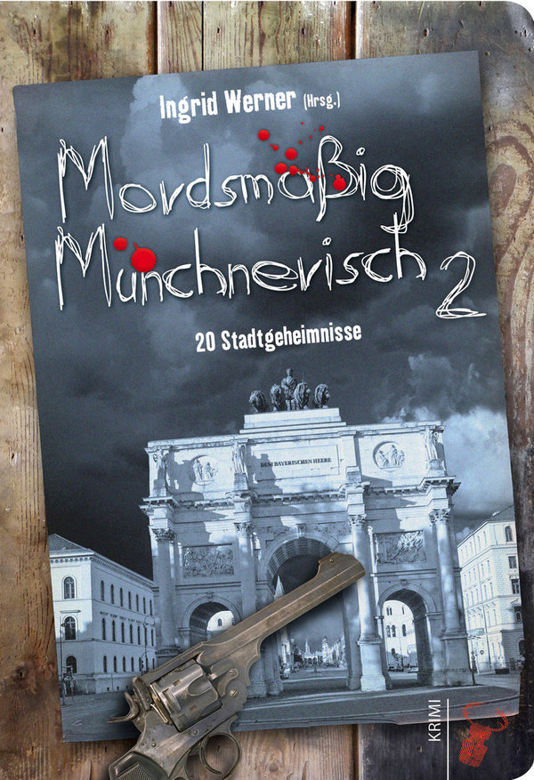 Ingrid Werner (Hrsg.): »Mordsmäßig Münchnerisch 2 • 20 Stadtgeheimnisse«