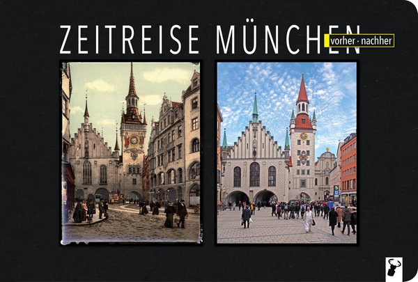 Martin Arz: »Zeitreise München • vorher-nachher«